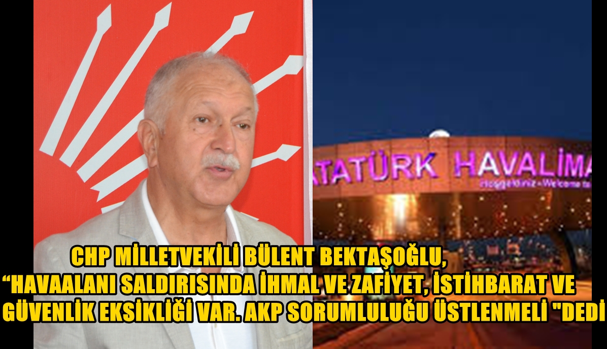 BEKTAŞOĞLU: TERÖRDEN AKP SORUMLU