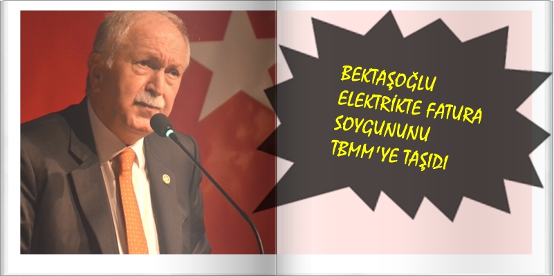 BEKTAŞOĞLU’NDAN BAKAN ALBAYRAK’A FATURA SORULARI