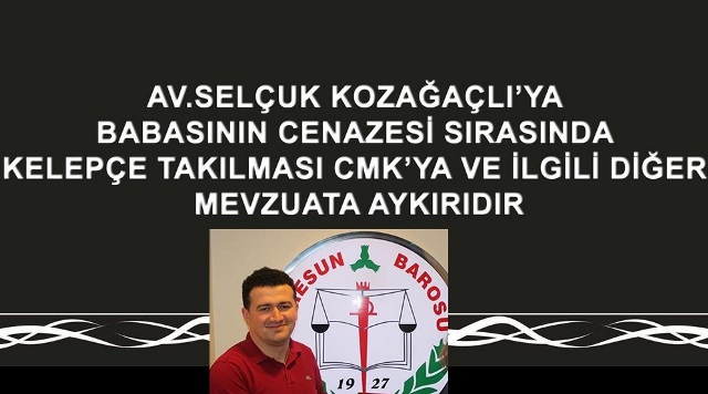 KELEPÇELİ CENAZEYE GİRESUN BAROSU’NDAN TEPKİ
