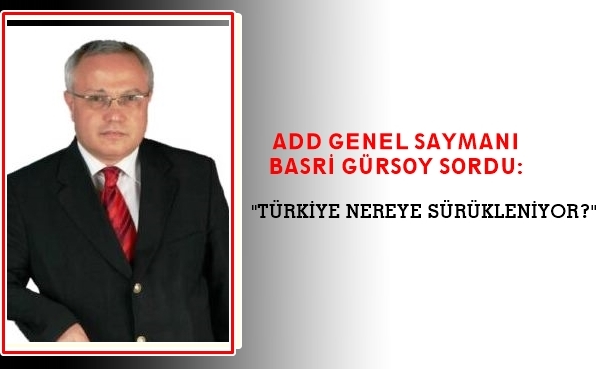 BASRİ GÜRSOY: “ANAYASA ASKIDA, CUMHURİYET TEHLİKEDE, ADI KONULMAMIŞ FAŞİZMLE KARŞI KARŞIYAYIZ””