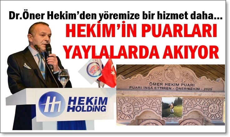 HEKİM’İN PUARLARI YAYLALARDA AKIYOR HEKİM’İN PUARLARI YAYLALARDA AKIYOR