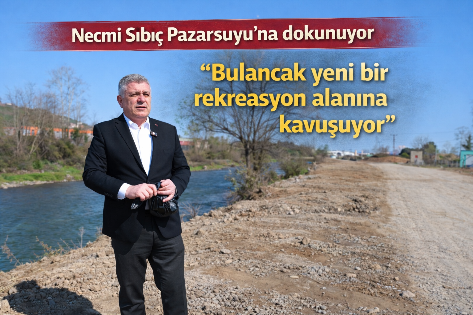 Pazarsuyu havzasında değişim, dönüşüm başlıyor…