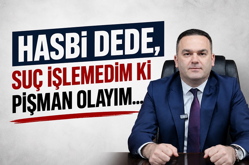 HASBİ DEDE AÇIKLAMAYLA KENDİNİ SAVUNDU
