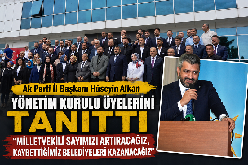 AK PARTİ’NİN İL YÖNETİMİNDE SÜRPRİZ İSİMLER