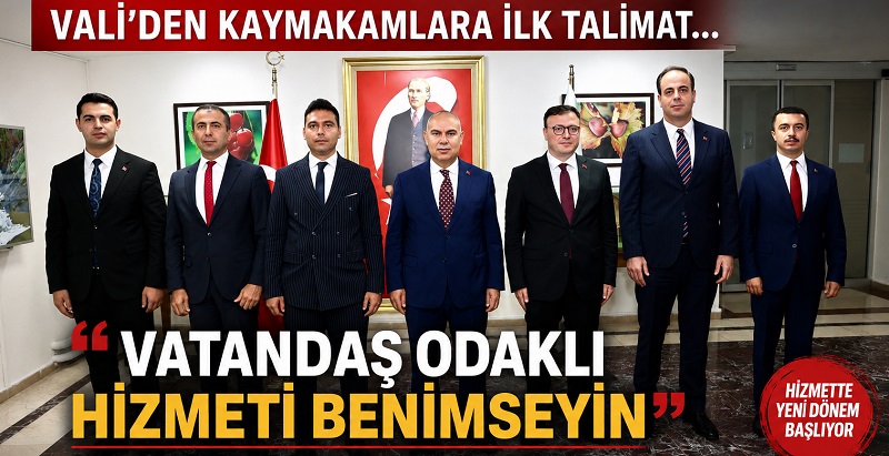 Vali’den yeni kaymakamlara ilk talimat