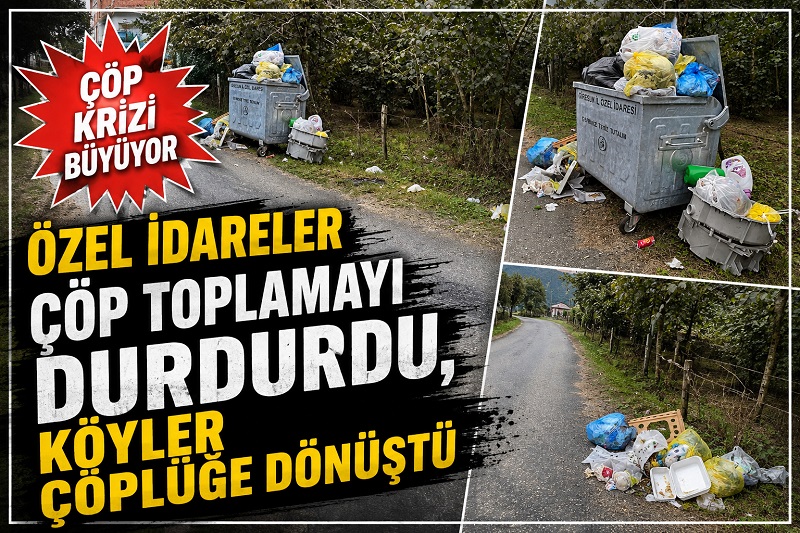 ÖZEL İDARE KÖYLERDEN ÇÖP TOPLAMAYI DURDU