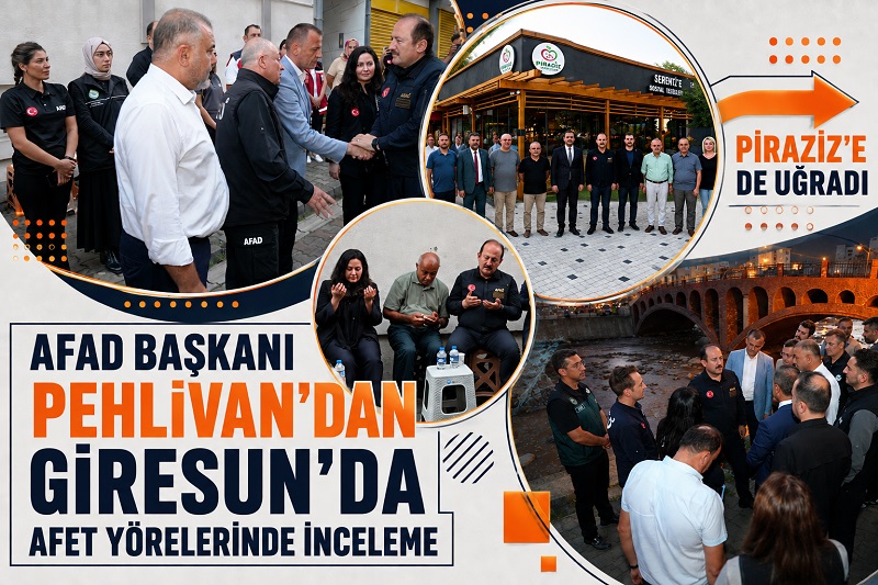AFAD BAŞKANI VALİ PEHLİVAN GİRESUN’DA