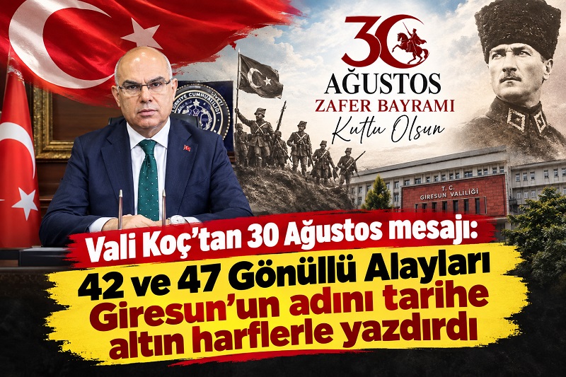 Vali Koç’tan önemli 30 Ağustos vurguları