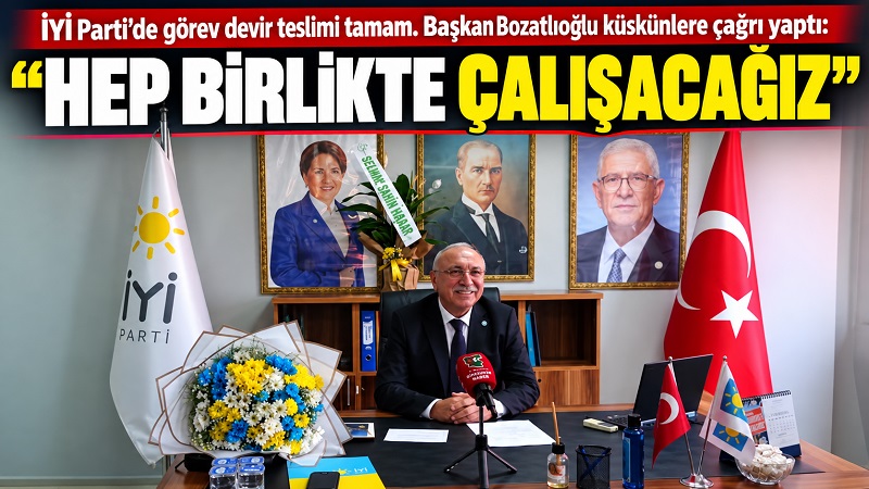 ÖZDEMİR BOZATLIOĞLU BİRLİK BERABERLİK ÇAĞRISI YAPTI